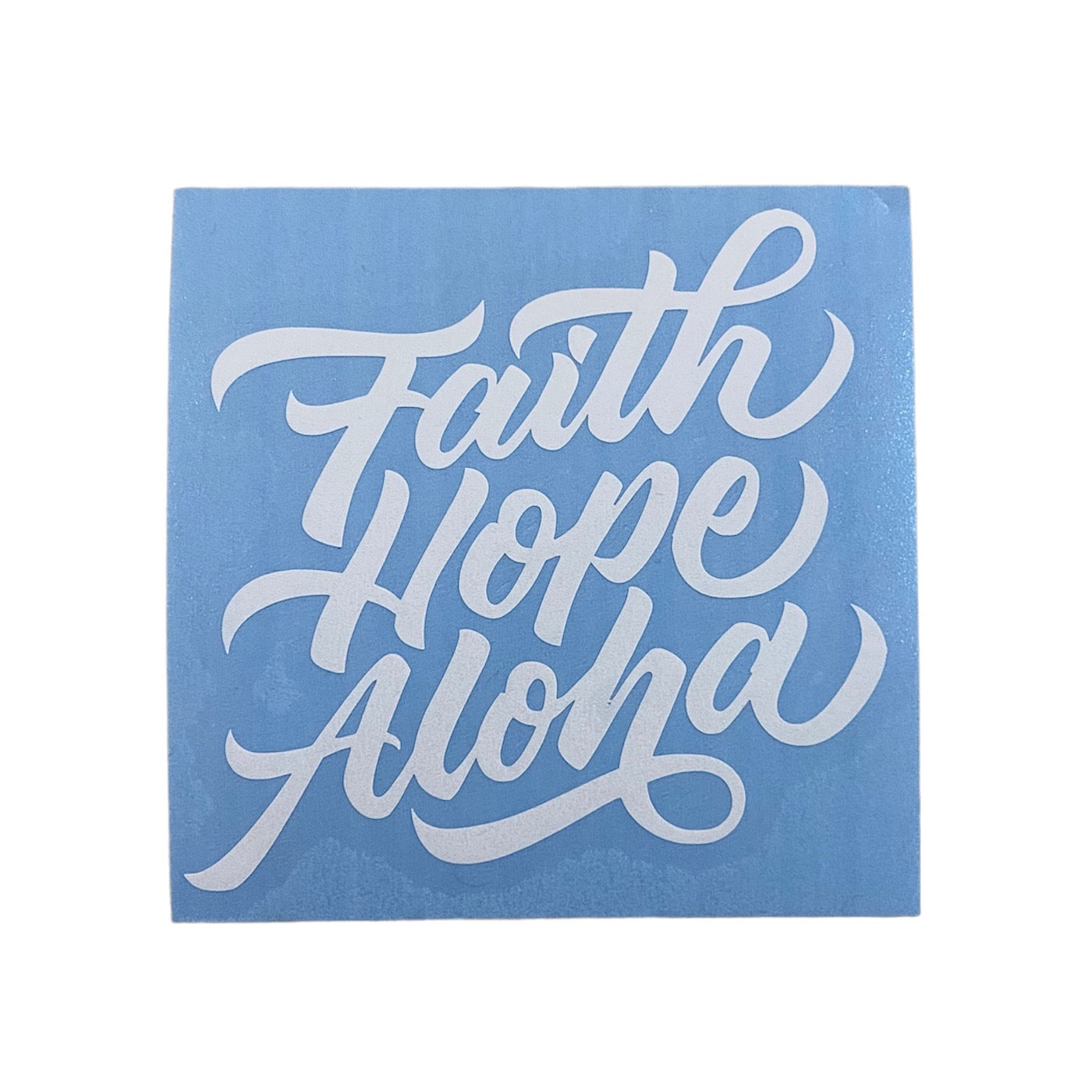 White Faith Hope Aloha Waterproof Vinyl Sticker (4x4 inches)